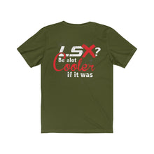 Be Cooler If It Was LS Tee