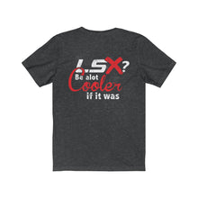 Be Cooler If It Was LS Tee